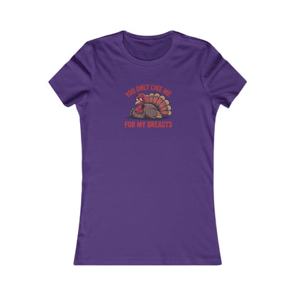 You Only Like Me for My Breasts — Thanksgiving Women's Tee (Dark)