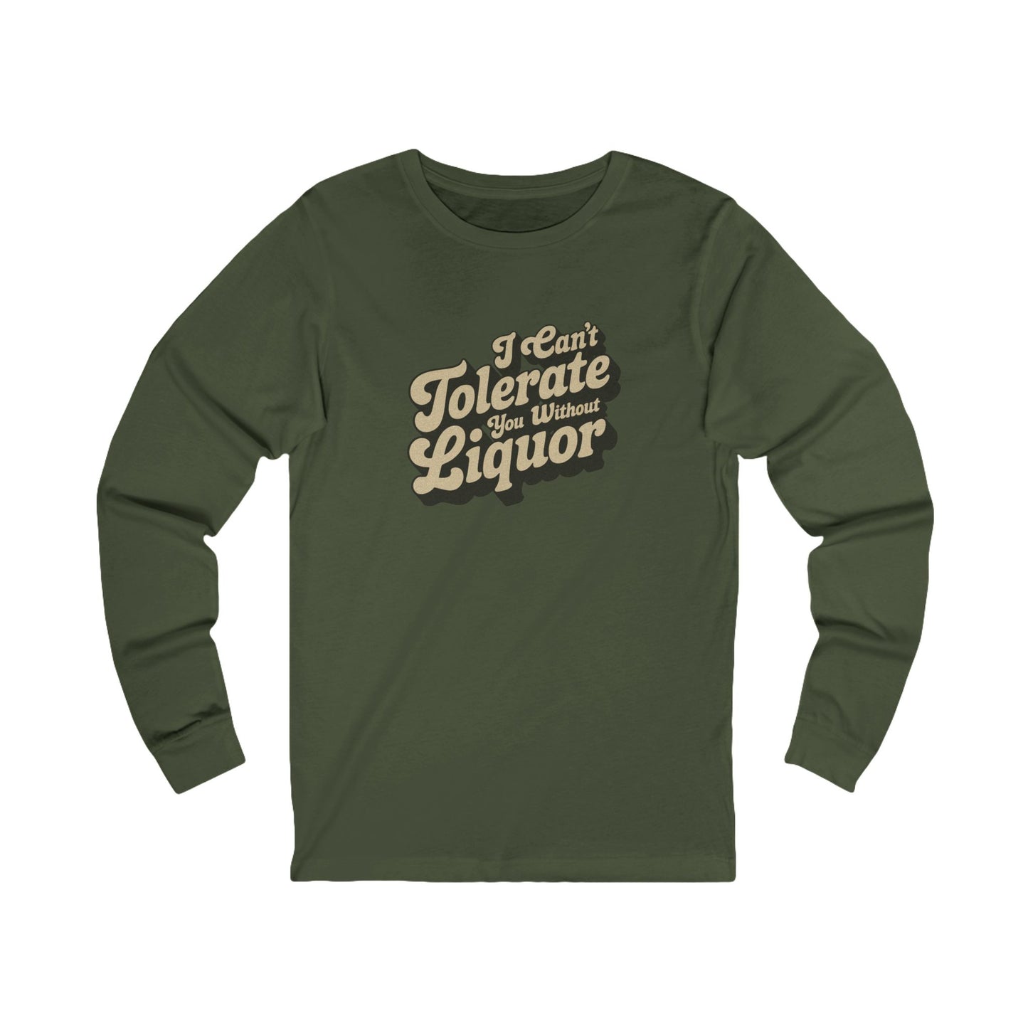 I Can't Tolerate You Without Liquor — Retro Long Sleeve (Dark)
