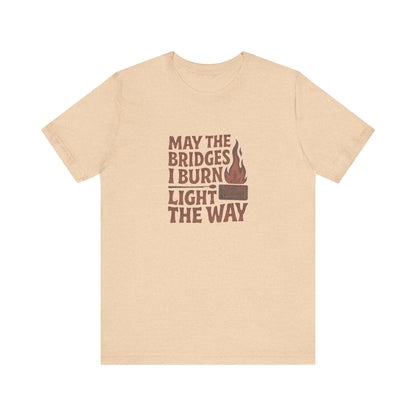 May the Bridges I Burn Light the Way — Retro Tee (Light)