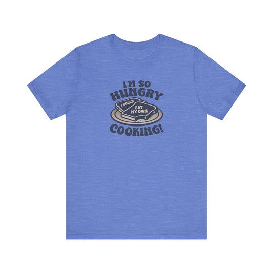 I'm So Hungry, I Could Eat My Own Cooking — Retro Tee (Light)
