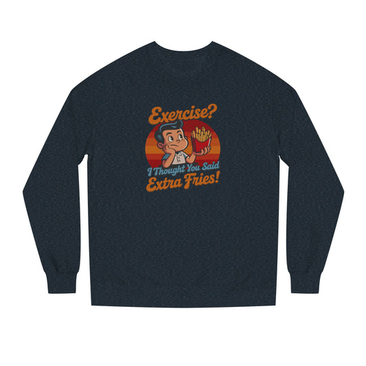 Exercise? I Thought You Said Extra Fries! — Retro Sweatshirt (Dark)