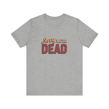 Sorry We’re Dead — Zombie Halloween Sign Retro Tee (Light)