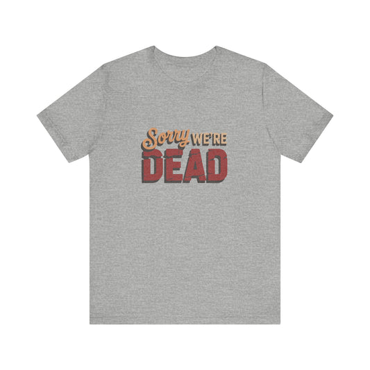 Sorry We’re Dead — Zombie Halloween Sign Retro Tee (Light)