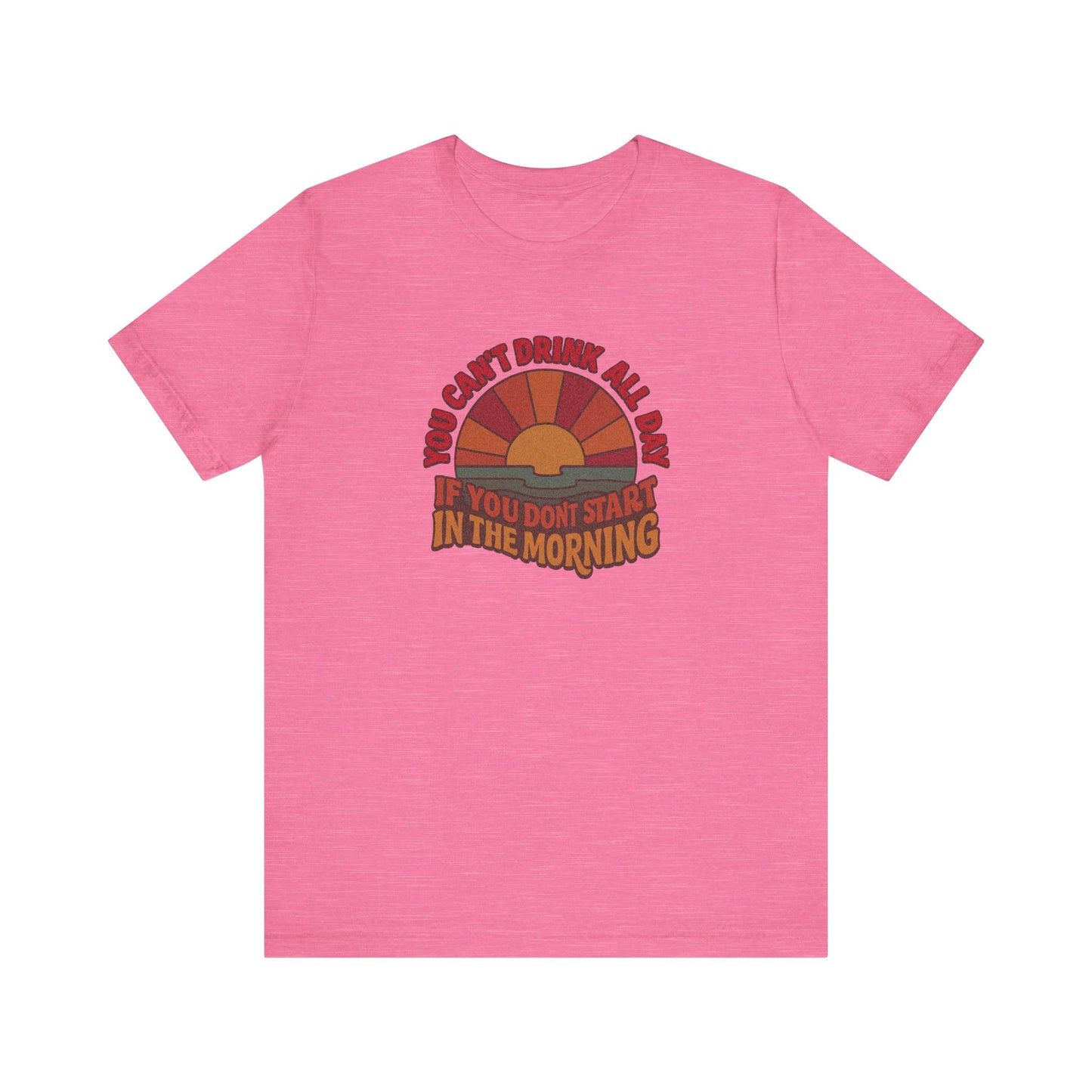 You Can't Drink All Day PSA — Retro Sunrise Tee (Light)