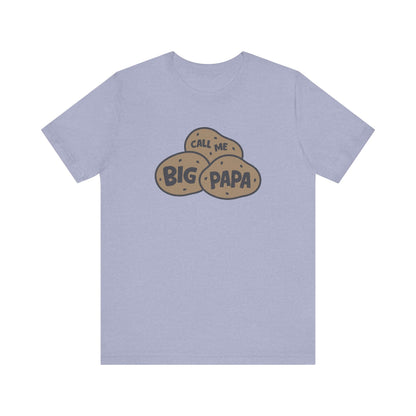 Call Me Big Papa Shirt — Funny Dad Gift, Potato Pun Tee