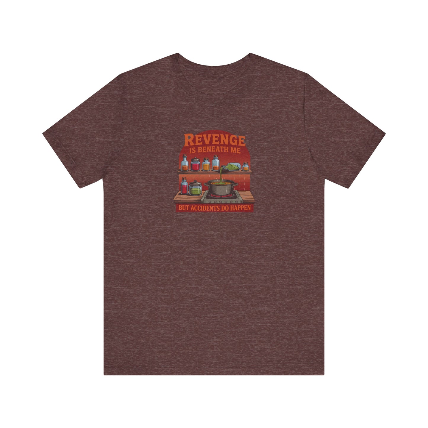 Revenge is Beneath Me (But Accidents Happen) — Retro Tee (Dark)