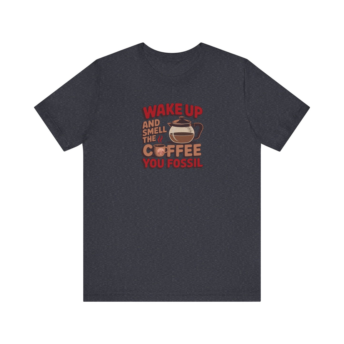 Wake Up and Smell the Coffee, You Fossil — Retro Tee (Dark)