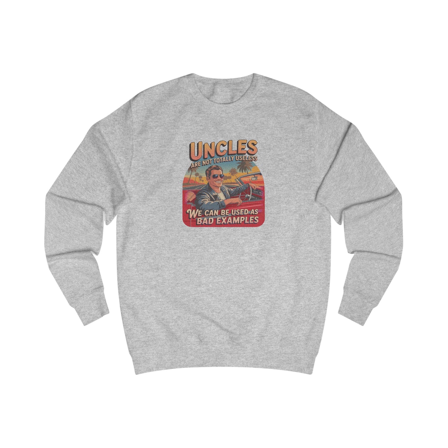 Uncles Are Not Useless (Bad Examples) — Retro Sweatshirt (Light)