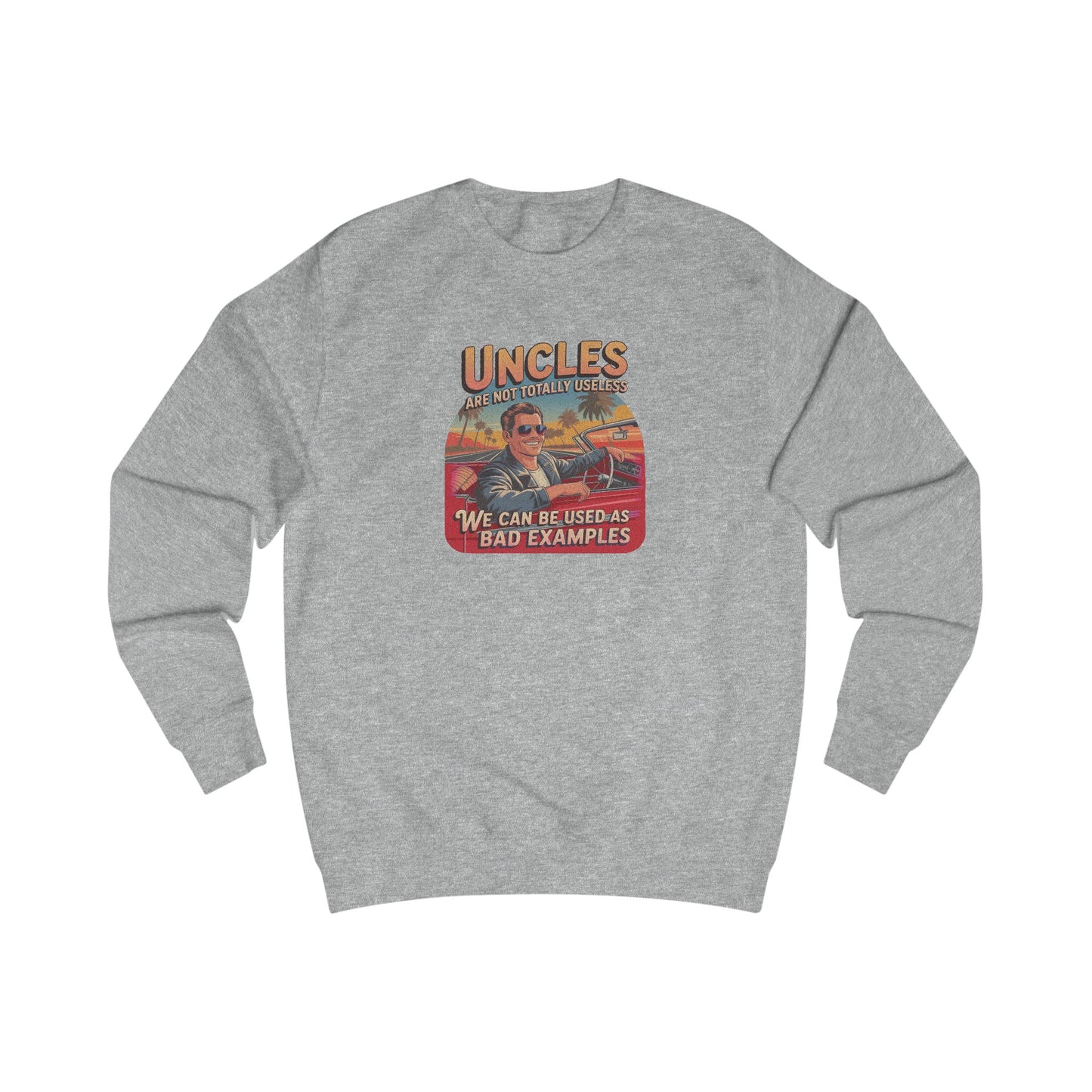 Uncles Are Not Useless (Bad Examples) — Retro Sweatshirt (Light)
