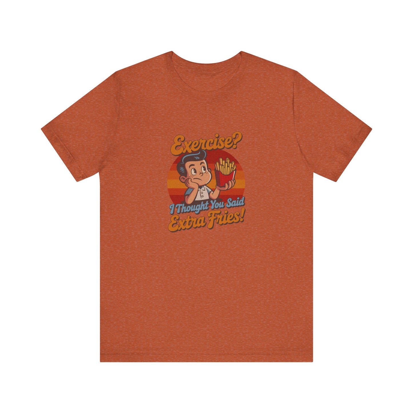 Exercise? I Thought You Said Extra Fries! — Retro Tee (Light)