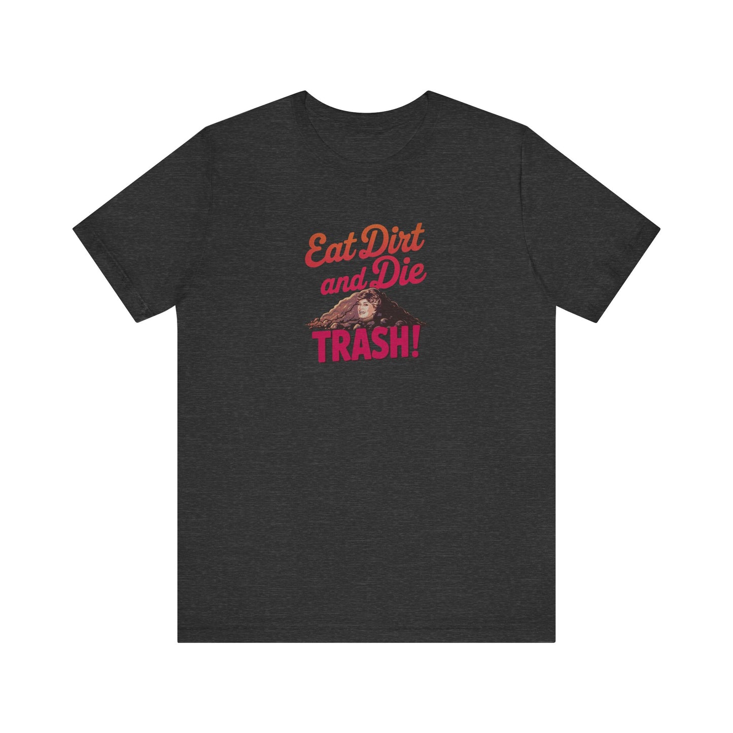 Eat Dirt and Die, Trash! — Blanche Devereaux Retro Tee (Dark)