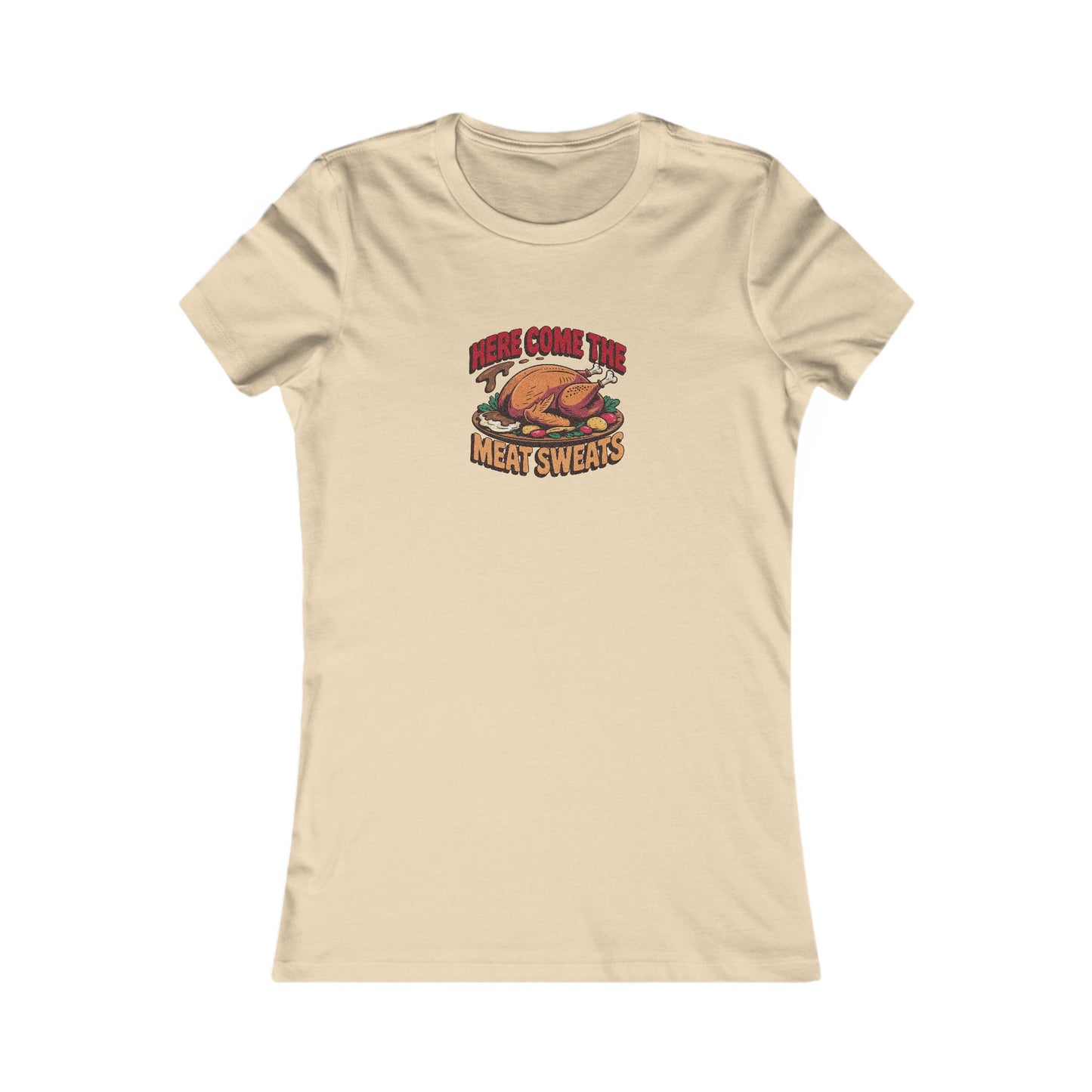 Here Come the Meat Sweats — Friends Thanksgiving Women's Tee (Light)