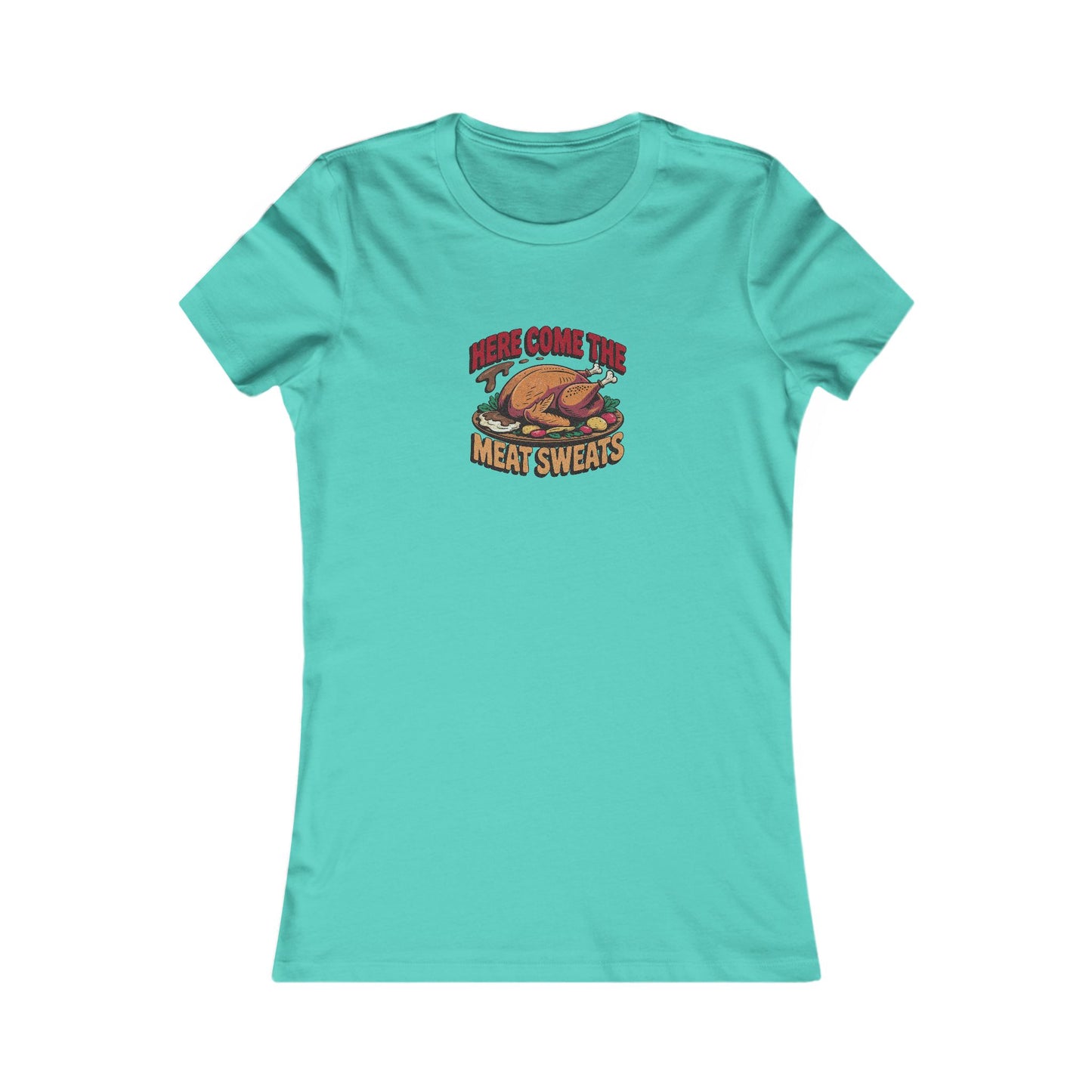 Here Come the Meat Sweats — Friends Thanksgiving Women's Tee (Light)