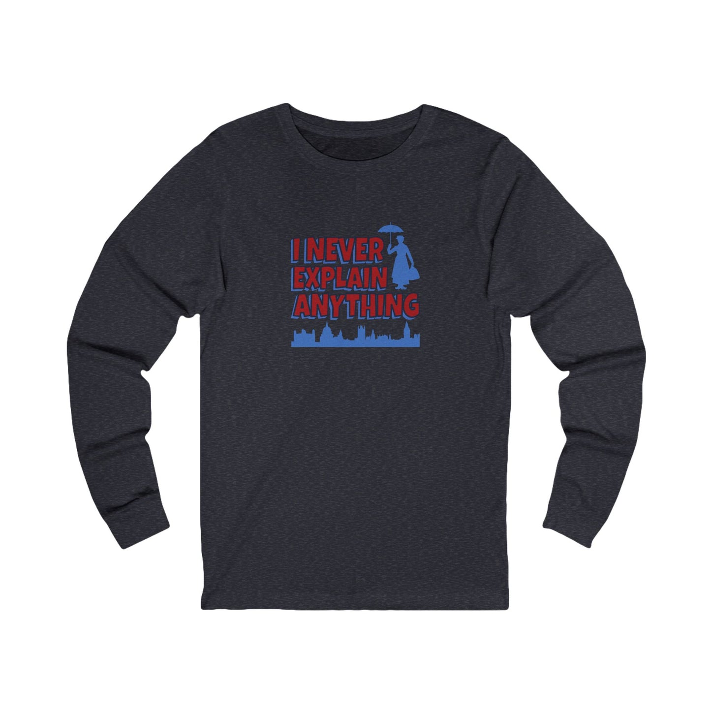 I Never Explain Anything — Mary Poppins Retro Long Sleeve (Dark)