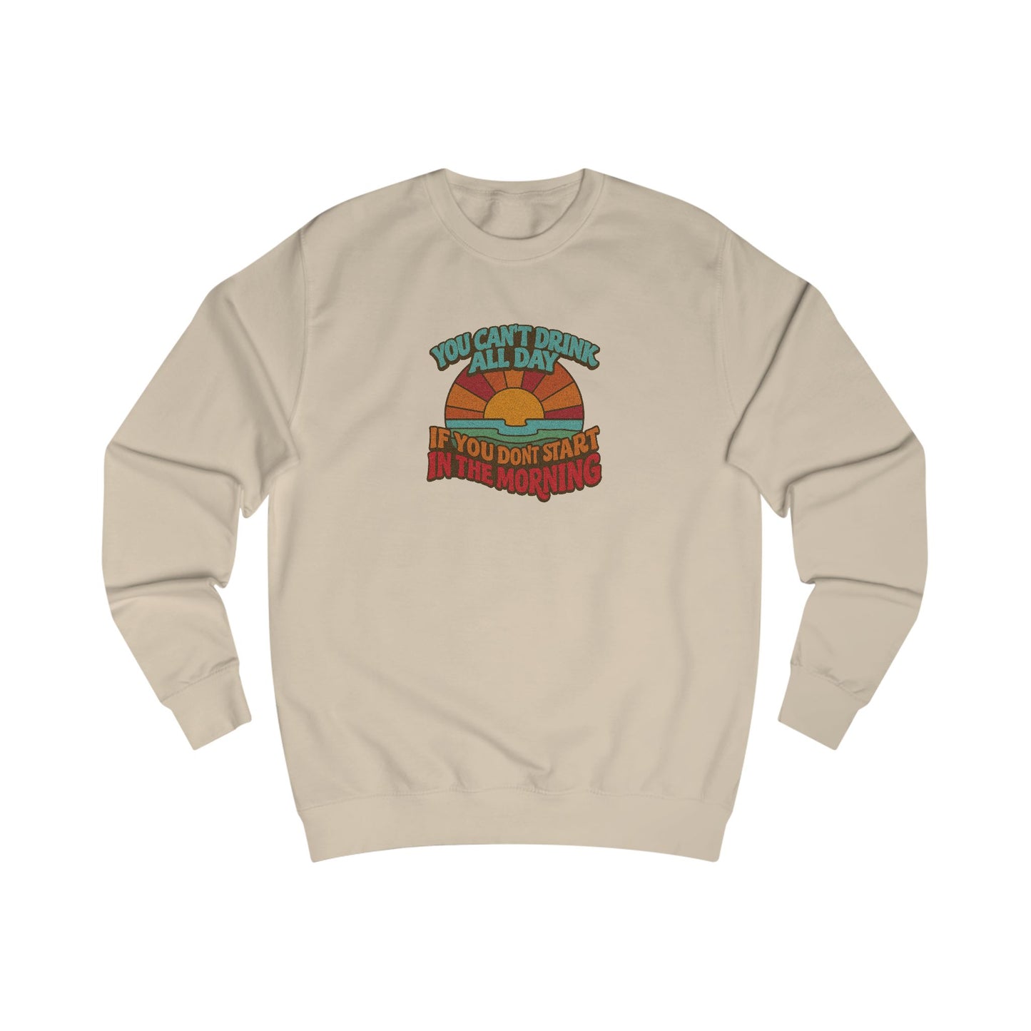 You Can't Drink All Day PSA — Retro Sunrise Sweatshirt (Light)