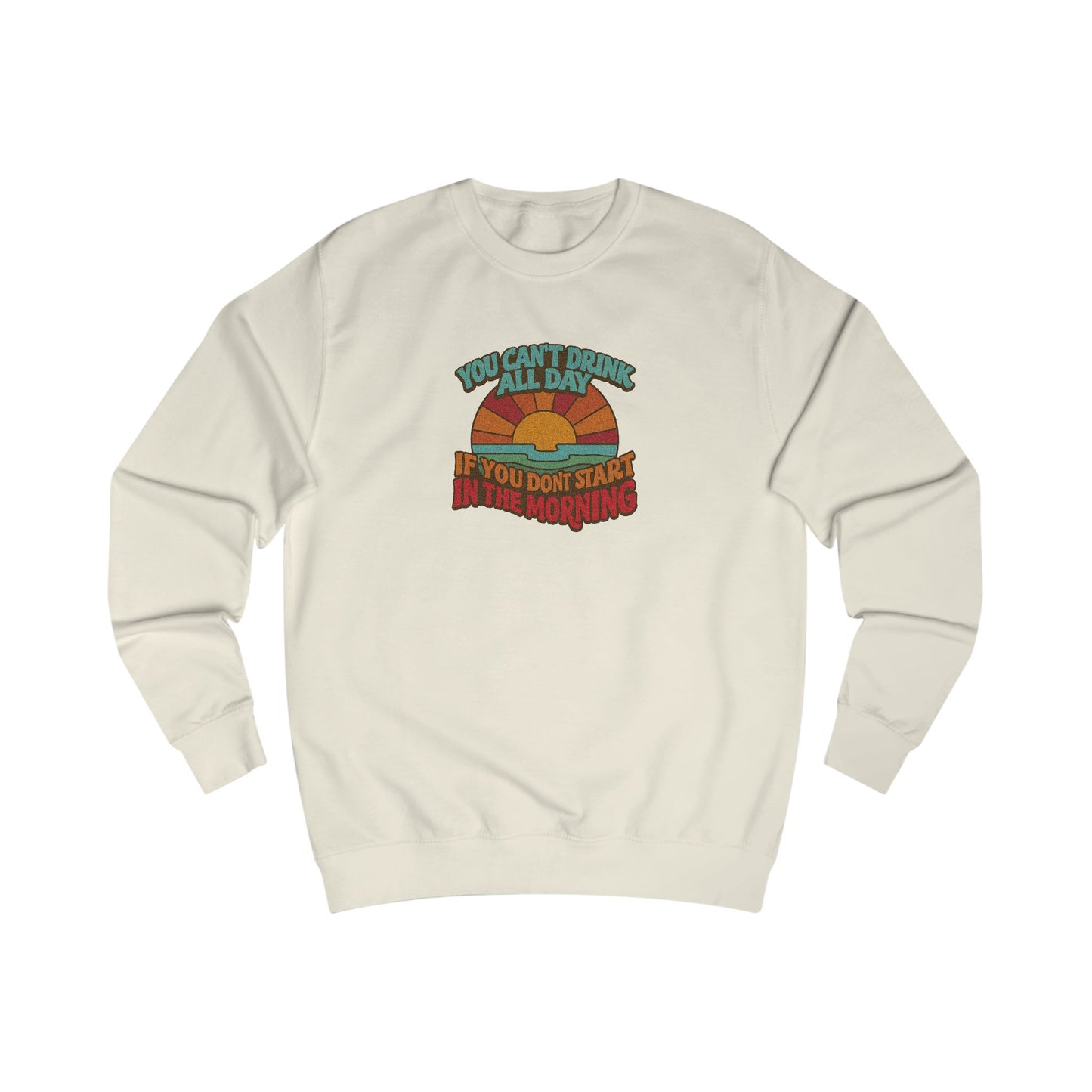 You Can't Drink All Day PSA — Retro Sunrise Sweatshirt (Light)