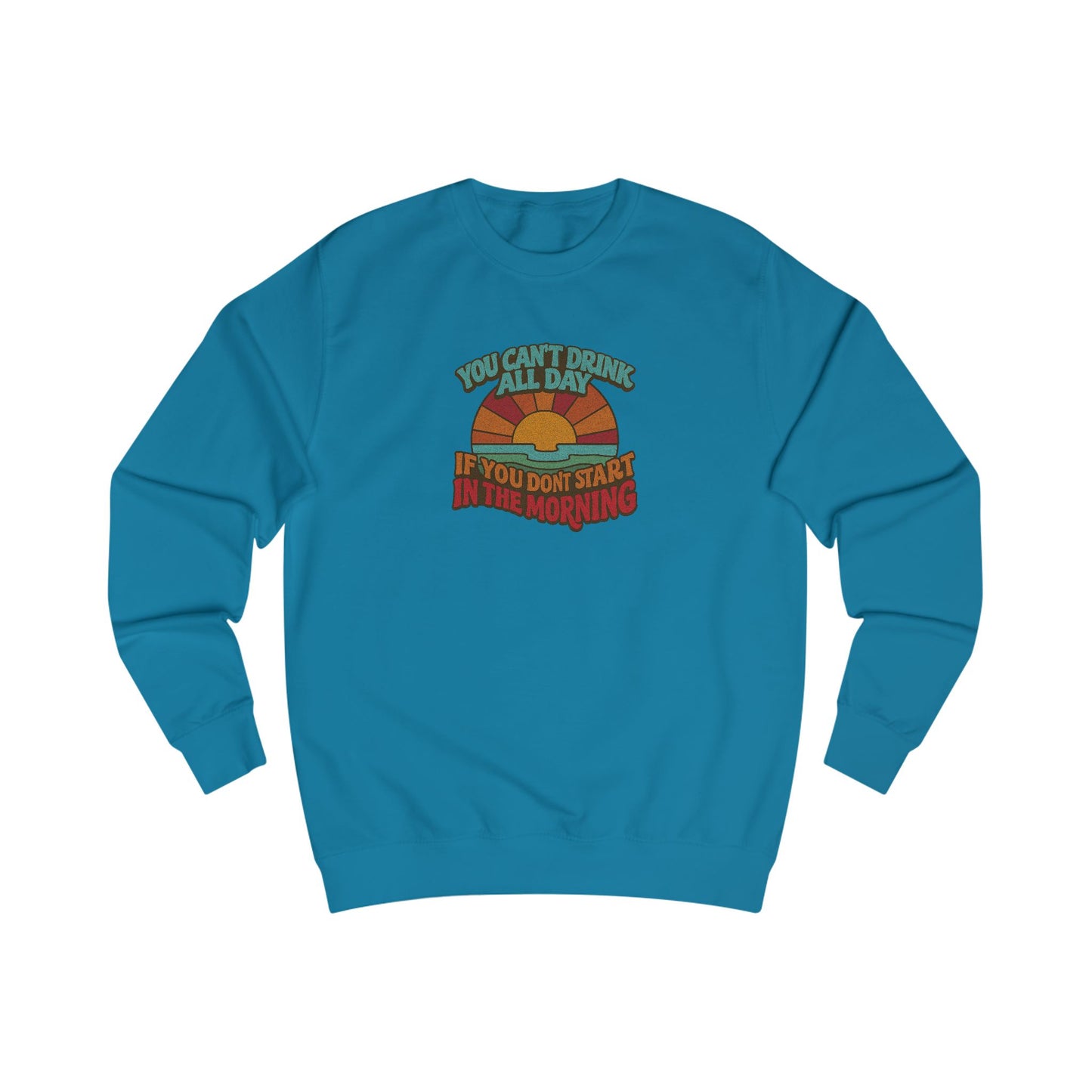 You Can't Drink All Day PSA — Retro Sunrise Sweatshirt (Light)