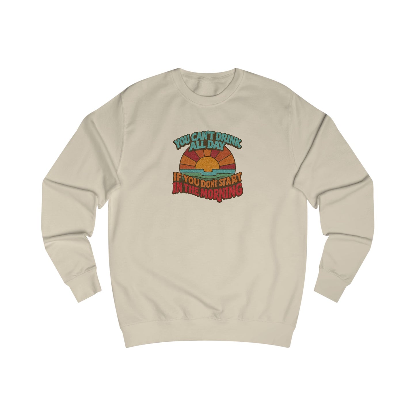 You Can't Drink All Day PSA — Retro Sunrise Sweatshirt (Light)