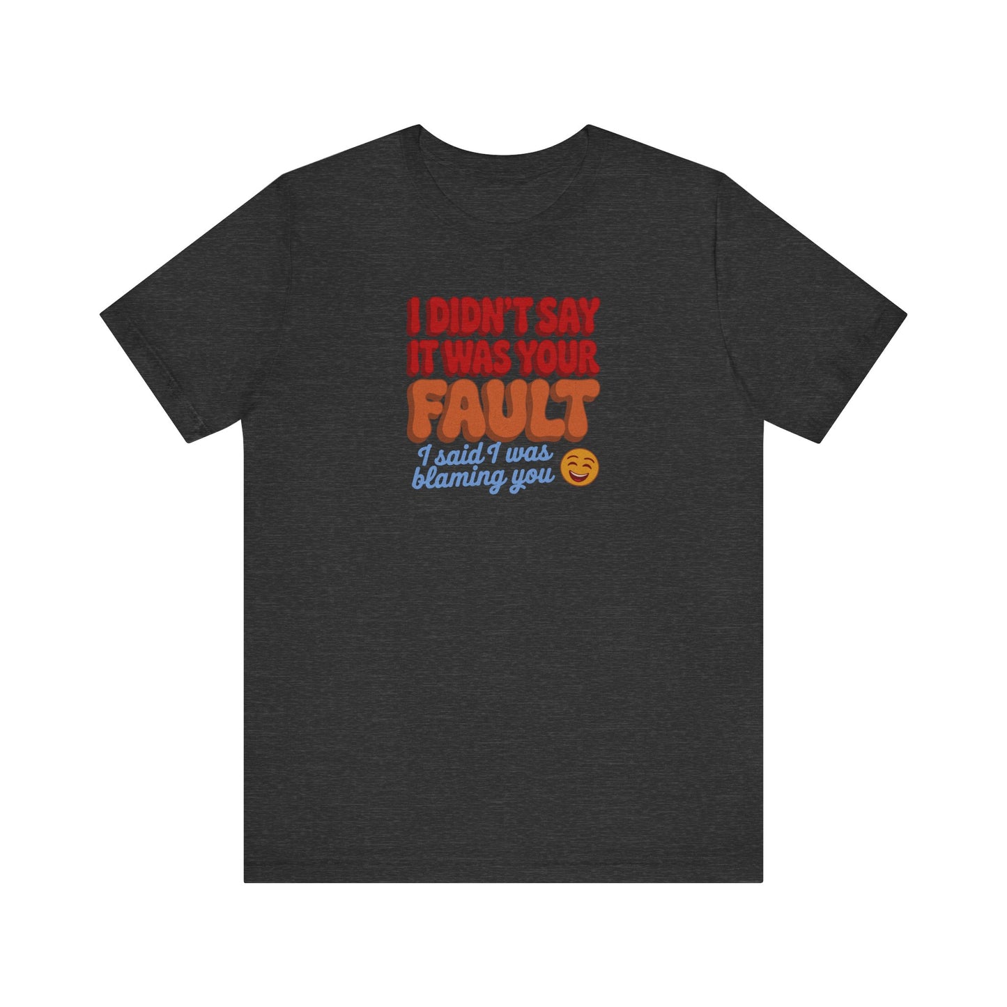 Not Your Fault, But I'm Blaming You — Retro Tee (Dark)