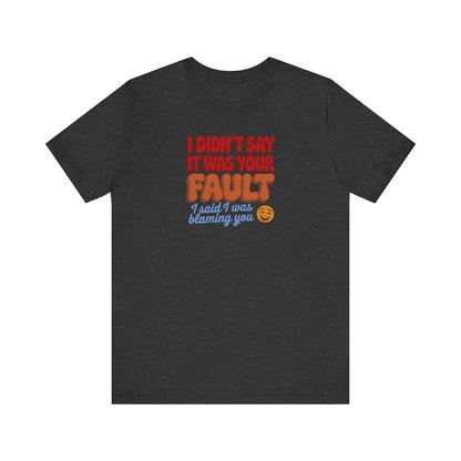 Not Your Fault, But I'm Blaming You — Retro Tee (Dark)