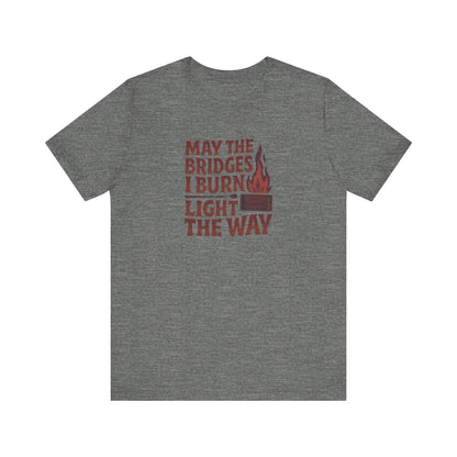 May the Bridges I Burn Light the Way — Retro Tee (Light)