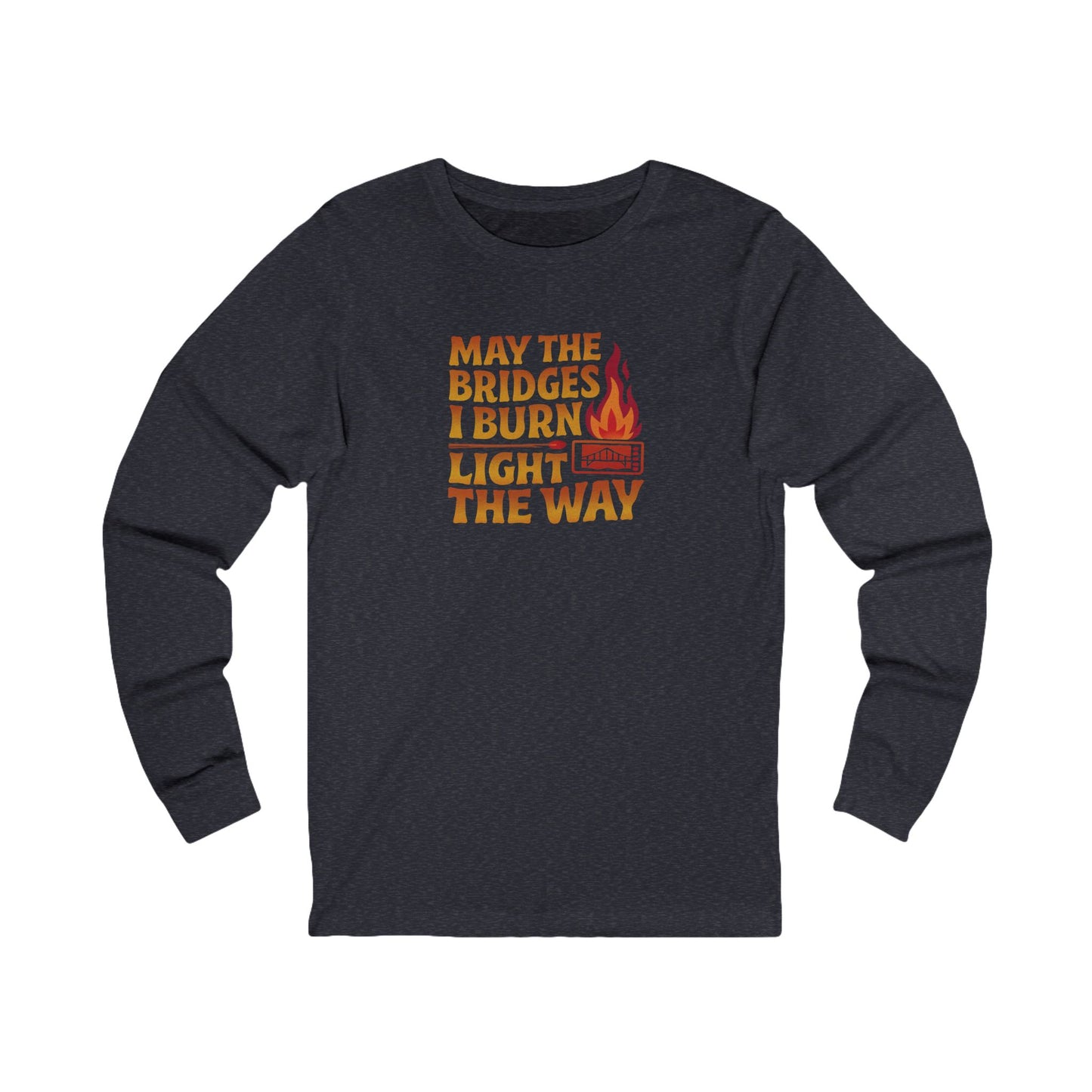 May the Bridges I Burn Light the Way — Retro Long Sleeve (Dark)