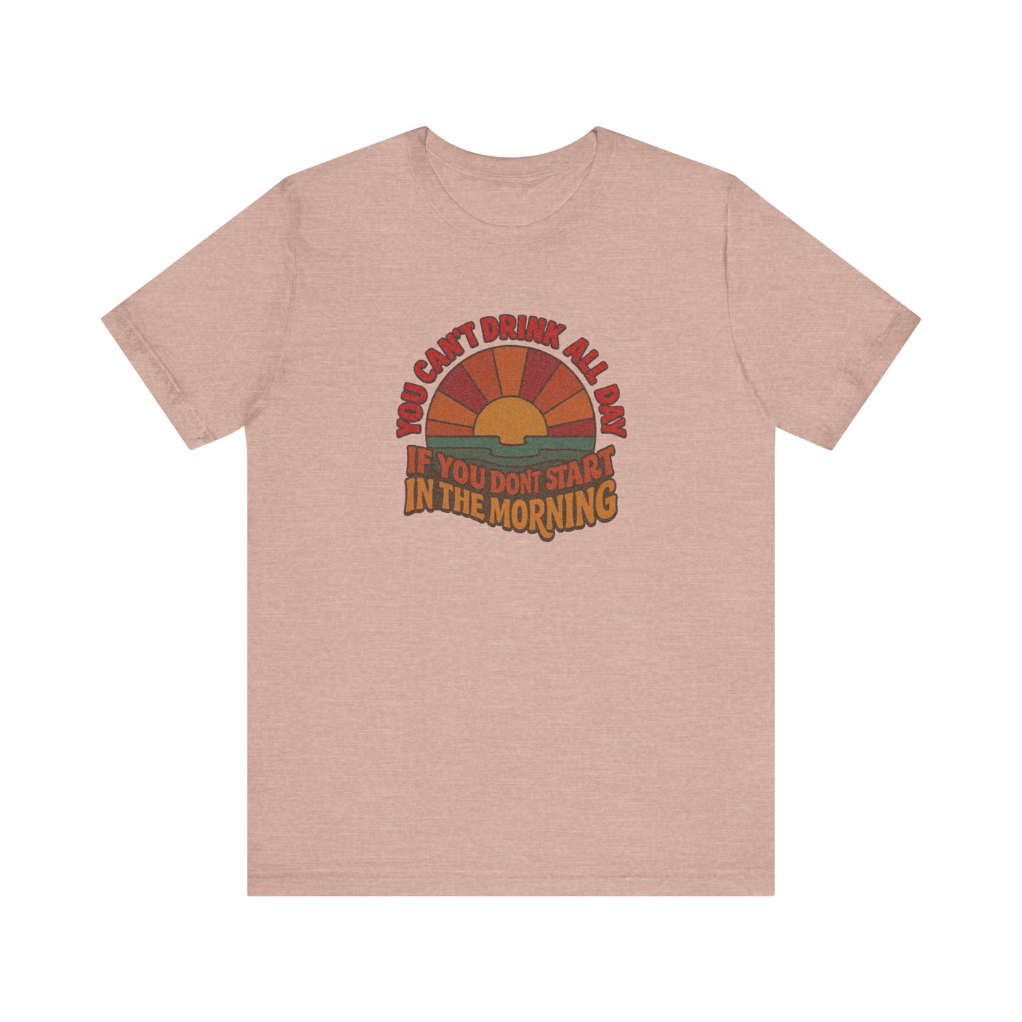 You Can't Drink All Day PSA — Retro Sunrise Tee (Light)