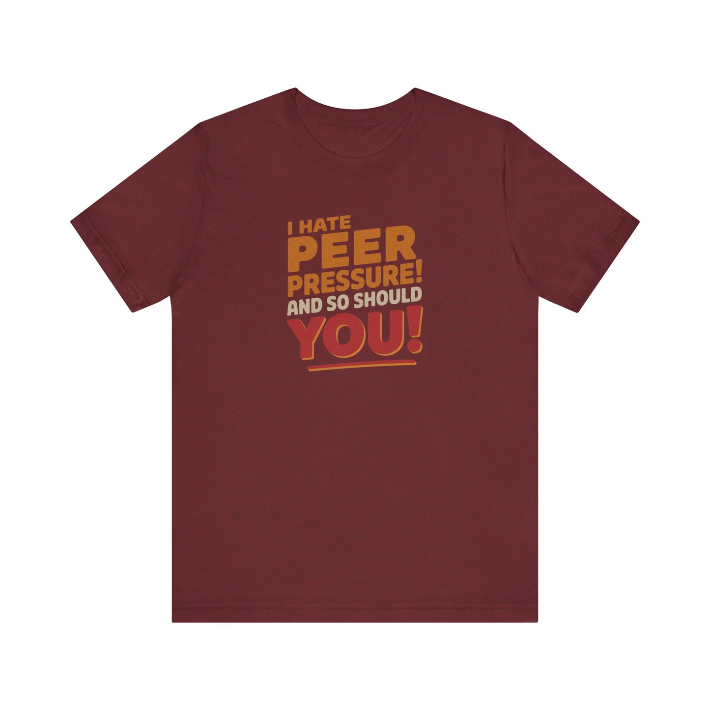 I Hate Peer Pressure, And So Should You! — Retro Tee (Dark)
