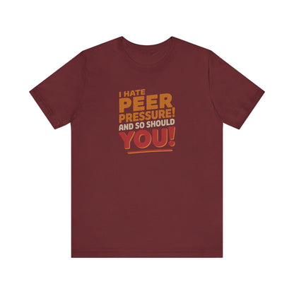 I Hate Peer Pressure, And So Should You! — Retro Tee (Dark)
