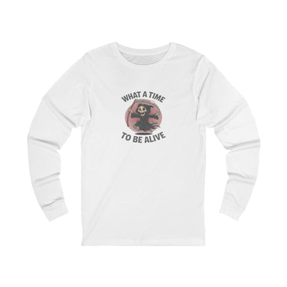 What a Time to Be Alive — Not-So-Grim Reaper Long Sleeve (Light)