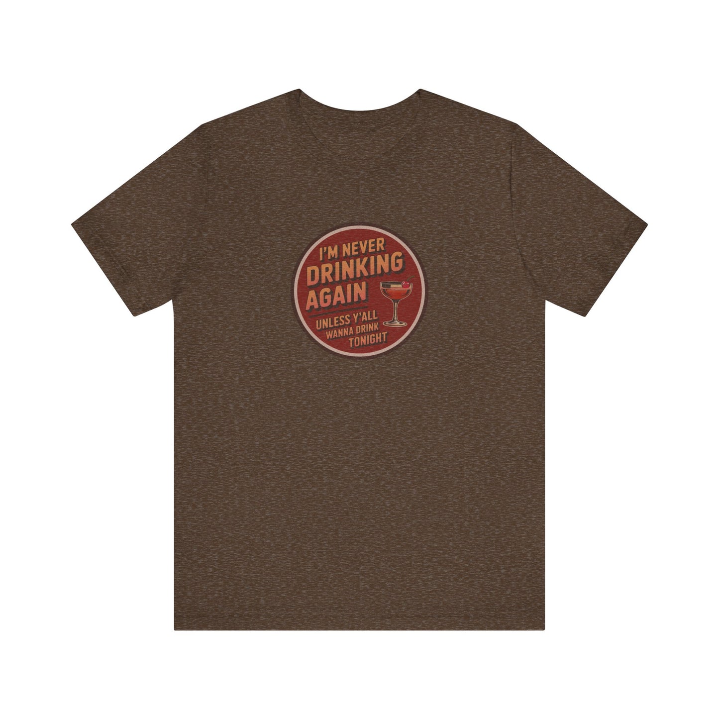 I’m Never Drinking Again (LOL) — Retro Tee (Dark)