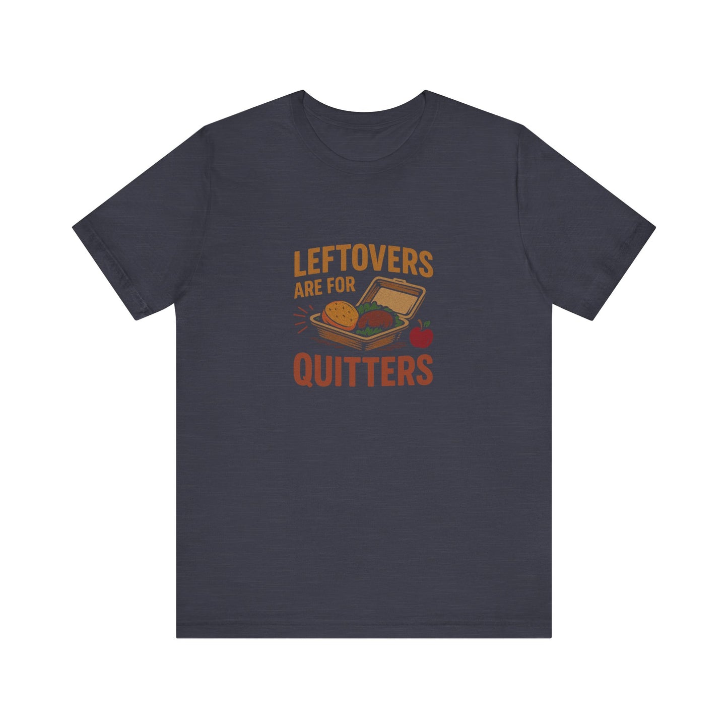 Leftovers Are For Quitters — Foodie Retro Tee (Dark)