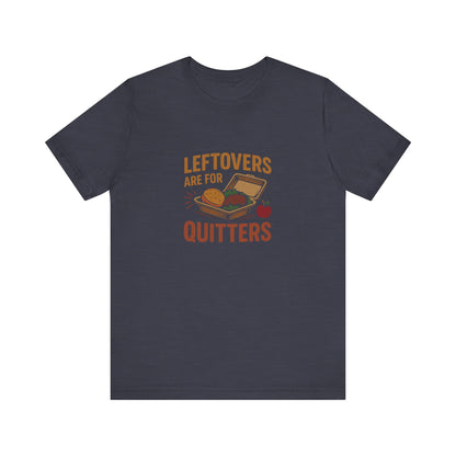 Leftovers Are For Quitters — Foodie Retro Tee (Dark)