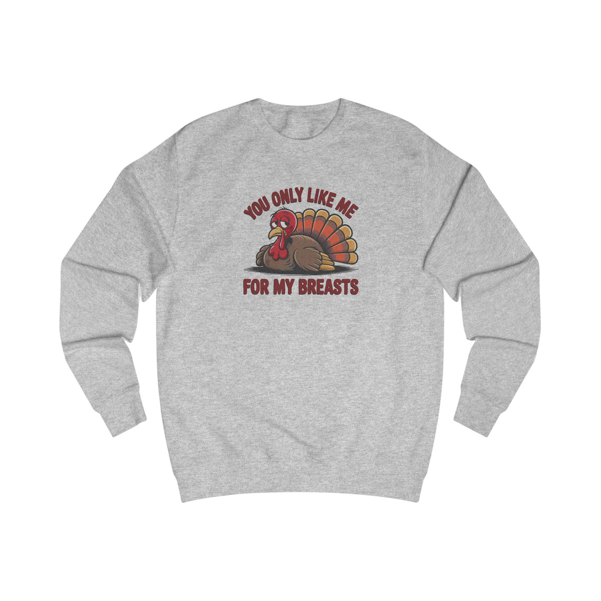 You Only Like Me for My Breasts — Thanksgiving Retro Sweatshirt (Light)