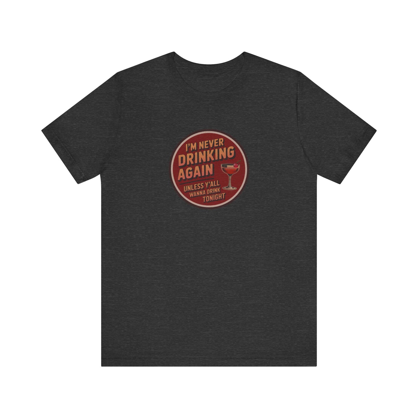 I’m Never Drinking Again (LOL) — Retro Tee (Dark)