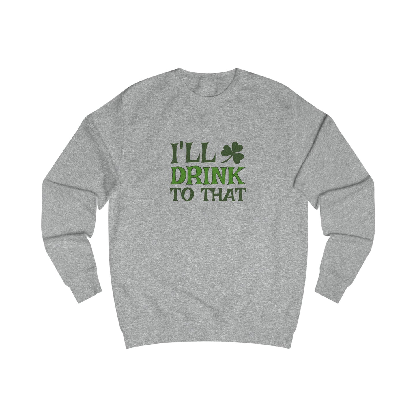 I'll Drink to That — St. Patrick's Retro Sweatshirt (Light)