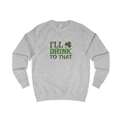 I'll Drink to That — St. Patrick's Retro Sweatshirt (Light)