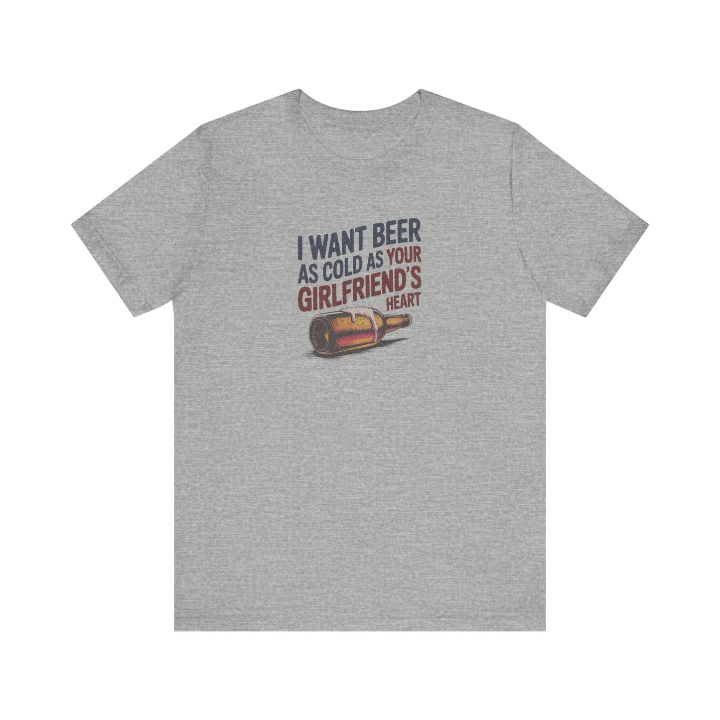 I Want Beer As Cold As Your Girlfriend’s Heart — Retro Tee (Light)