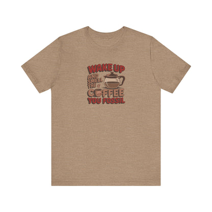 Wake Up and Smell the Coffee, You Fossil — Retro Tee (Light)
