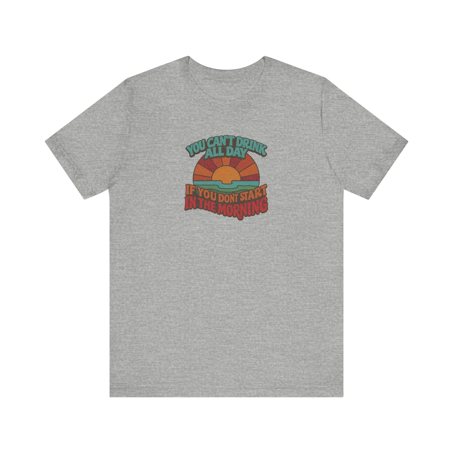 You Can't Drink All Day PSA — Retro Sunrise Tee (Light)