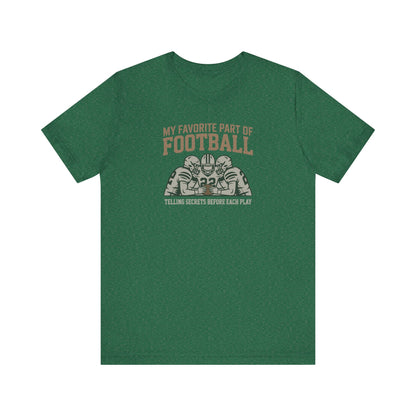 My Favorite Part of Football (Telling Secrets Before Each Play) – Retro Tee (Dark)
