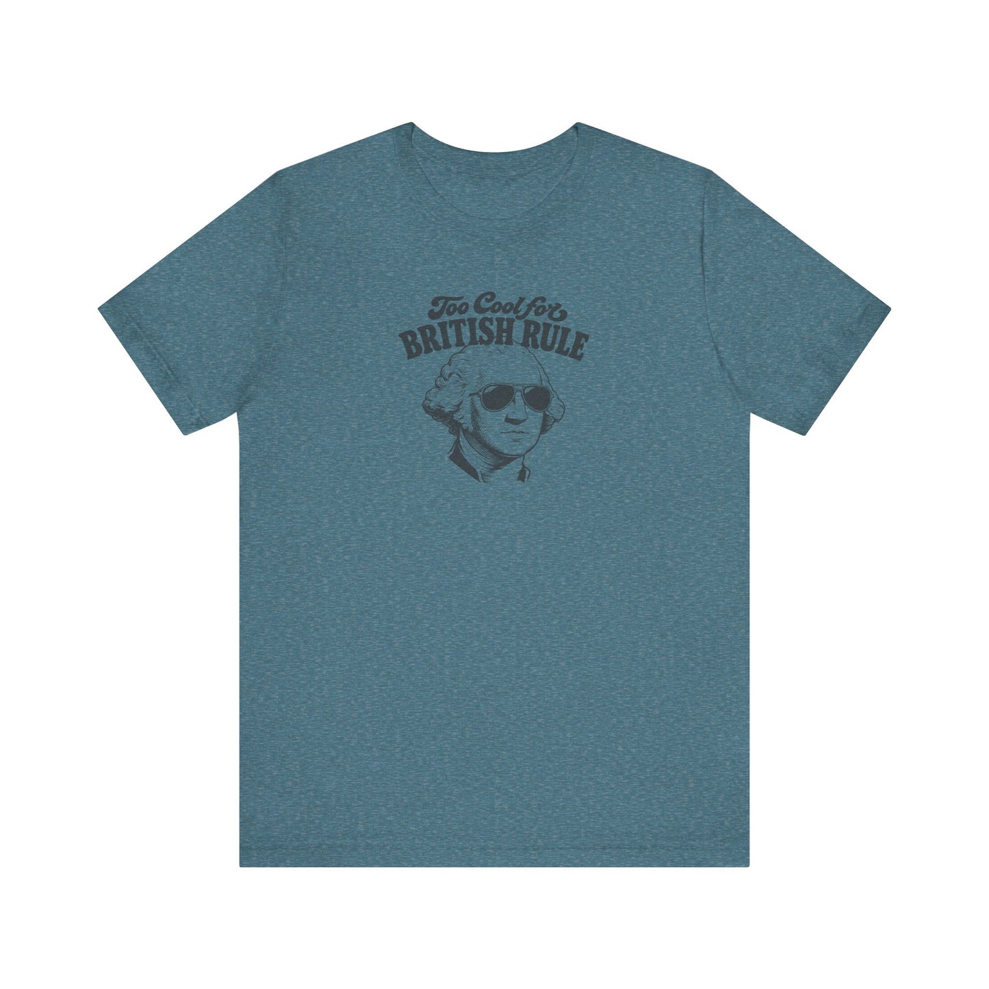 Too Cool For British Rule Shirt — 4th of July History Tee