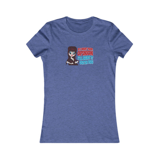If I Want Your Opinion, I'll Beat It Outta Ya — Elvira Retro Women's Tee (Dark)