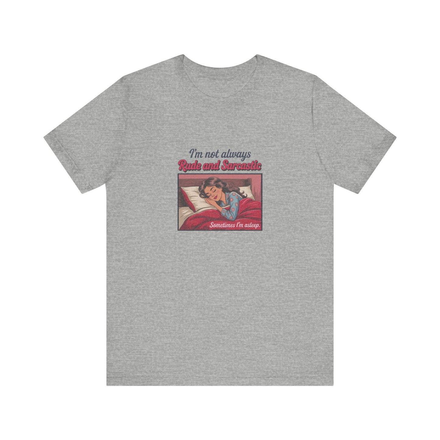I'm Not Always Rude and Sarcastic — Retro Tee (Light)
