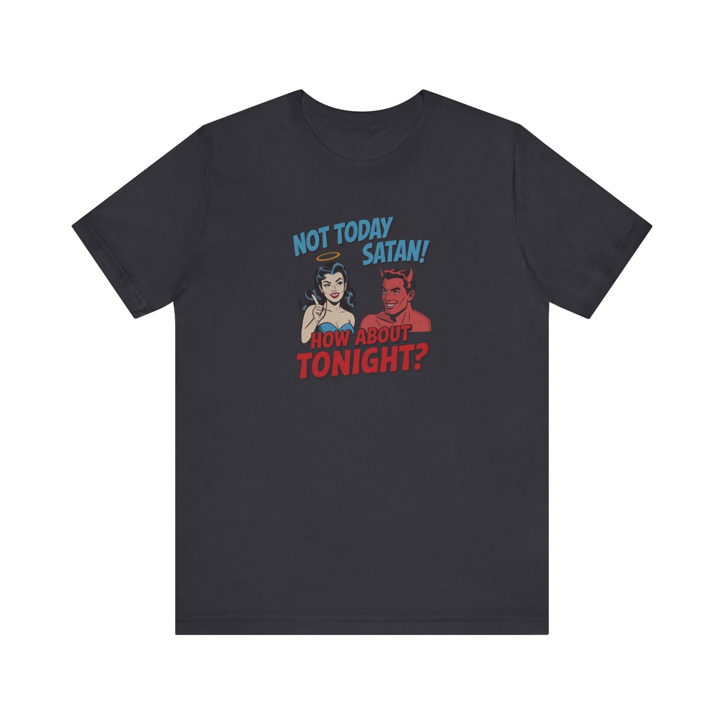 Not Today Satan (How About Tonight?) — Retro Tee (Dark)
