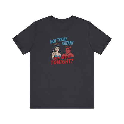 Not Today Satan (How About Tonight?) — Retro Tee (Dark)