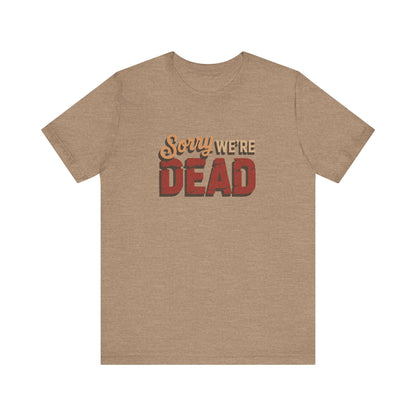 Sorry We’re Dead — Zombie Halloween Sign Retro Tee (Light)