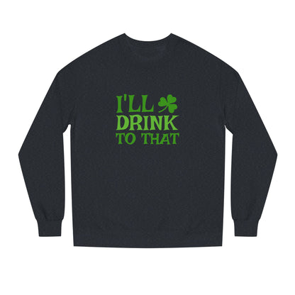 I'll Drink to That — St. Patrick's Retro Sweatshirt (Dark)