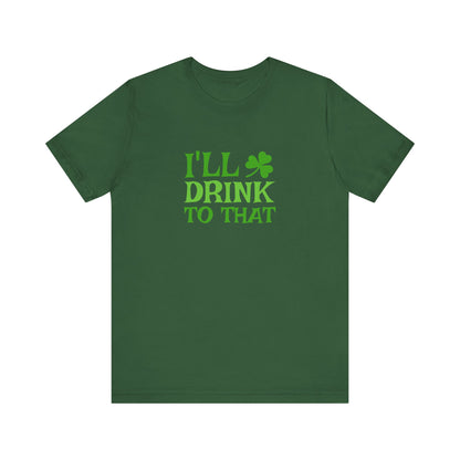 I'll Drink to That — St. Patrick's Retro Tee (Dark)