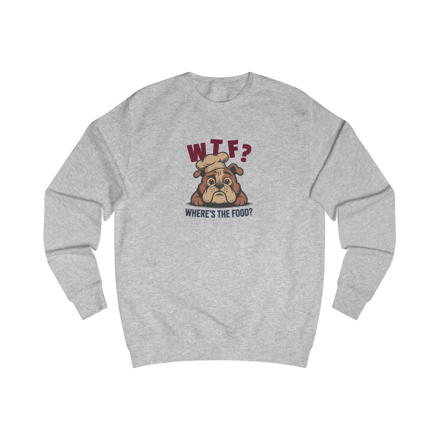 WTF? Where’s the Food? — Bulldog Chef Sweatshirt (Light)
